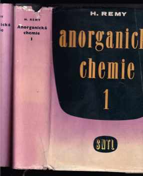 Heinrich Remy: Anorganická chemie : Určeno prac. v chem. prům. a výzkumu i chemikům ve všech oborech vědy a techniky. Díly 1 a 2