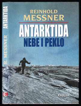 Reinhold Messner: Antarktida - nebe i peklo - nové, přepracované vydání