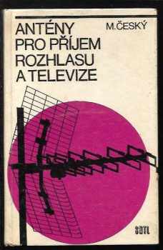 Milan Český: Antény pro příjem rozhlasu a televize : určeno také posl. zákl. odb. škol