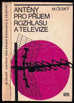 Milan Český: Antény pro příjem rozhlasu a televize - určeno [také] posl zákl. odb. škol.