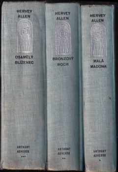 Hervey Allen: Anthony Adverse 1-3.díl: Malá Madona, Bronzový hoch, Osamělý blíženec