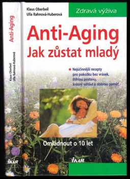 Klaus Oberbeil: Anti-Aging - Jak zůstat mladý - Omládnout o 10 let