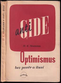 Stanislav Kostka Neumann: Anti-Gide, neboli, Optimismus bez pověr a ilusí