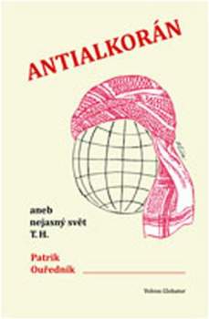 Antialkorán, aneb, Nejasný svět T.H