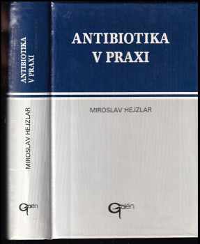Miroslav Hejzlar: Antibiotika v praxi