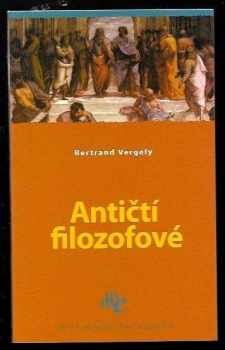 Bertrand Vergely: Antičtí filozofové