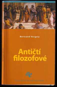 Antičtí filozofové - Bertrand Vergely (2006, Levné knihy KMa) - ID: 760195