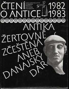 Čtení o antice 1982-1983 : antika žertovně zčeštěná, aneb, Danajský dar - Vladimír Jiránek, Miroslav Jiránek (1983, Svoboda) - ID: 822244