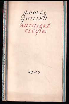 Antillské elegie - Nicolás Guillén (1957, Státní nakladatelství krásné literatury, hudby a umění) - ID: 168052