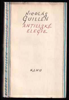 Antillské elegie - Nicolás Guillén (1957, Státní nakladatelství krásné literatury, hudby a umění) - ID: 350131