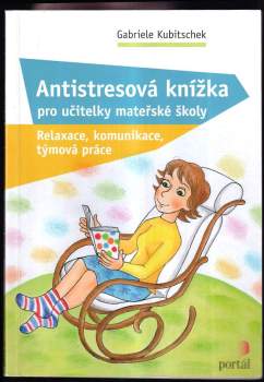 Gabriele Kubitschek: Antistresová knížka pro učitelky mateřské školy