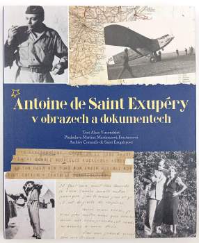 Alain Vircondelet: Antoine de Saint Exupéry v obrazech a dokumentech
