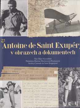 Alain Vircondelet: Antoine de Saint Exupéry v obrazech a dokumentech
