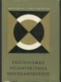 Friedrich Nietzsche: Pozitivizmus voluntarizmus novokantovstvo