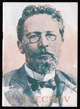 Anton Pavlovič Čechov: Anton Pavlovič Čechov 17.1.1860-2.7.1904