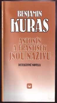 Benjamin Kuras: Antonín a František jsou naživu - detektivní novela