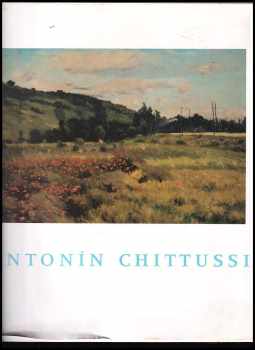 Antonín Chittussi : [katalog výstavy, Praha 7. března - 30. června 1996 - Antonín Chittussi (1996, Národní galerie) - ID: 582241
