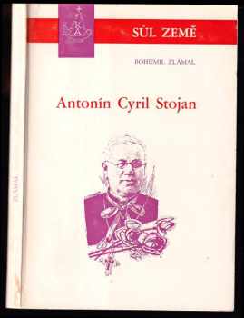 Bohumil Zlámal: Antonín Cyril Stojan - apoštol křesťanské jednoty