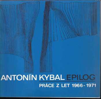 Antonín Kybal - Epilog. Práce z let 1966-1971
