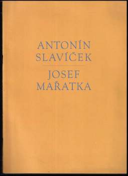 Antonín Slavíček ; Josef Mařatka : výstava menších prací