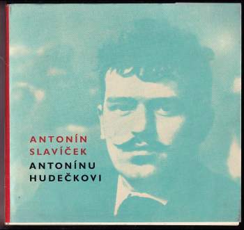 Antonín Slavíček Antonínu Hudečkovi