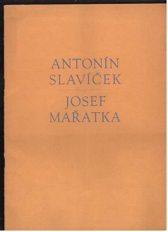Antonín Slavíček ; Josef Mařatka : výstava menších prací