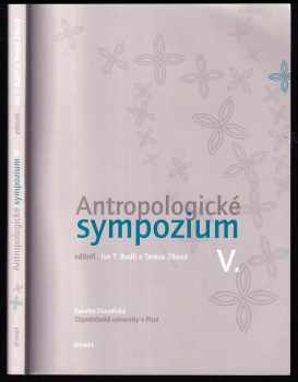 Antropologické sympozium 5 - sborník příspěvků z "V. antropologického sympozia" Plzeň, 30. června a 1. července 2006