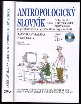 Antropologický slovník, aneb, Co by mohl o člověku vědět každý člověk : (s přihlédnutím k dějinám literatury a umění)