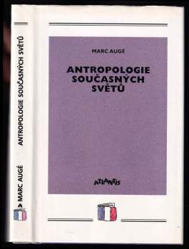Marc Auge: Antropologie současných světů