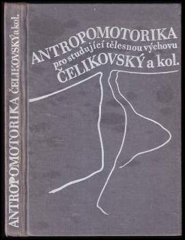 Stanislav Čelikovský: Antropomotorika pro studující tělesnou výchovu