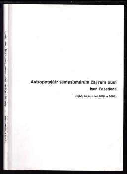 Ivan Pasadena: Antropotyjátr sumasumárum čaj rum bum