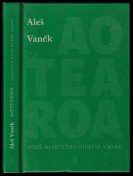 Aleš Vaněk: Aotearoa - země dlouhého bílého mraku