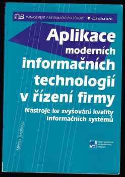 Milena Tvrdíková: Aplikace moderních informačních technologií v řízení firmy : nástroje ke zvyšování kvality informačních systémů