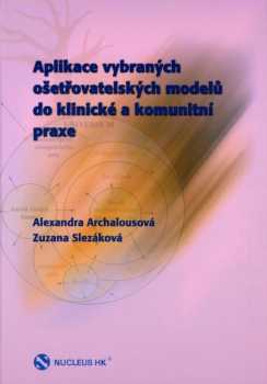 Aplikace vybraných ošetřovatelských modelů do klinické a komunitní praxe