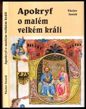 Apokryf o malém velkém králi : (děje se především na Novém Hradě v Kunraticích u Prahy od časného rána do pozdního večera v neděli dne 30 července léta Páně 1419).