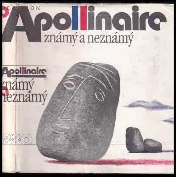 Apollinaire známý a neznámý : výbor z básnického díla - Guillaume Apollinaire (1981, Odeon) - ID: 55301