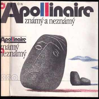 Apollinaire známý a neznámý - výbor z básnického díla - Guillaume Apollinaire (1981, Československý spisovatel) - ID: 467009