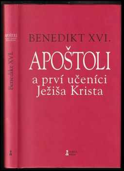 Benedikt: Apoštoli a prví učeníci Ježiša Krista