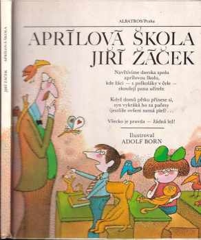 Jiří Žáček: Aprílová škola : Četba pro žáky zákl škol : Pro začínající čtenáře.