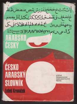 Arabsko-český, česko-arabský slovník : 4500 nejpoužívanějších slov denního tisku, úředních listin a naukové prózy (1998, Státní pedagogické nakladatelství) - ID: 540480