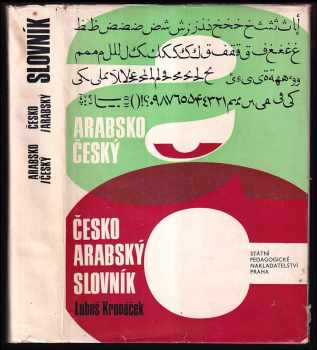 Luboš Kropáček: Arabsko-český, česko-arabský slovník : 4500 nejpoužívanějších slov denního tisku, úředních listin a naukové prózy
