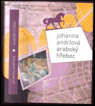 Johanna Andrlová: Arabský hřebec