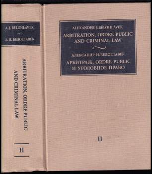 Arbitration, Ordre Public and Criminal Law (Interaction of private and public international and domestic law). Volume 2. Bilingual edition (English, Russian).