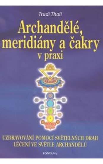 Archandělé, meridiány a čakry v praxi