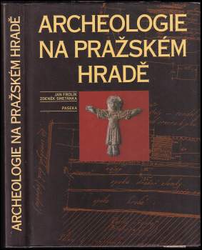 Zdeněk Smetánka: Archeologie na Pražském hradě