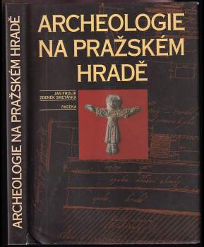 Zdeněk Smetánka: Archeologie na Pražském hradě