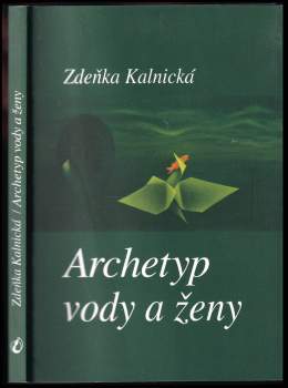 Zdeňka Kalnická: Archetyp vody a ženy