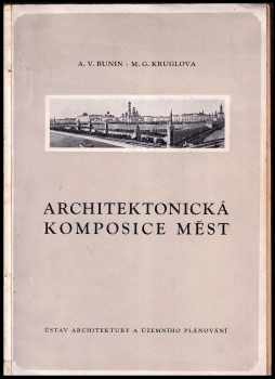 Andrej Vladimirovič Bunin: Architektonická komposice měst - určeno pro architekty, studenty architektonických škol a pro široký okruh specialistů