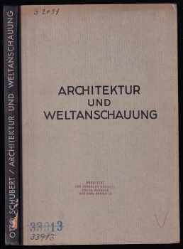 Ottokar Schubert: Architektur und Weltanschauung