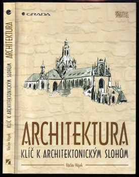 Václav Hájek: Architektura - klíč k architektonickým slohům